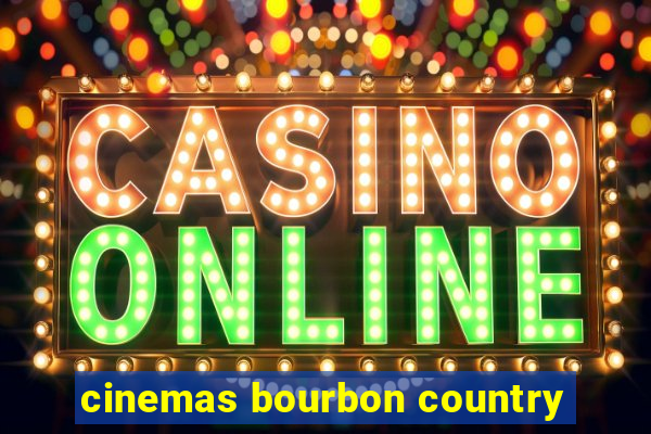 cinemas bourbon country